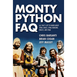 Monty Python FAQ: All That's Left to Know About Spam, Grails, Spam, Nudging, Bruces and Spam
