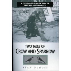 Two Tales of Crow and Sparrow: A Freudian Folkloristic Essay on Caste and Untouchability