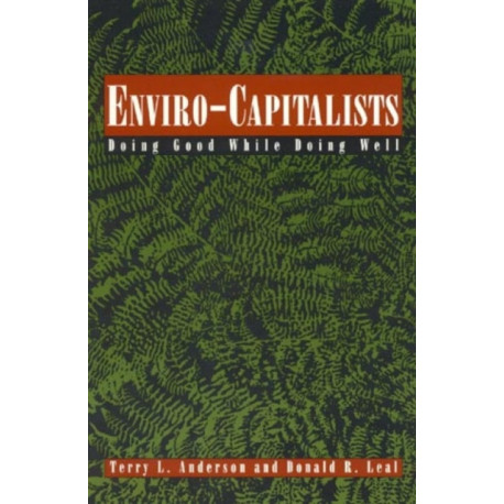 Enviro-Capitalists: Doing Good While Doing Well