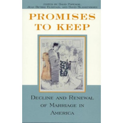 Promises to Keep: Decline and Renewal of Marriage in America
