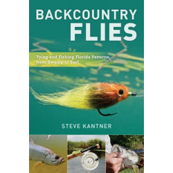 Backcountry Flies: Tying and Fishing Florida Patterns, from Swamp to Surf