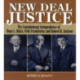 New Deal Justice: The Constitutional Jurisprudence of Hugo L. Black, Felix Frankfurter, and Robert H. Jackson