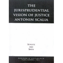 The Jurisprudential Vision of Justice Antonin Scalia