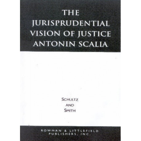 The Jurisprudential Vision of Justice Antonin Scalia