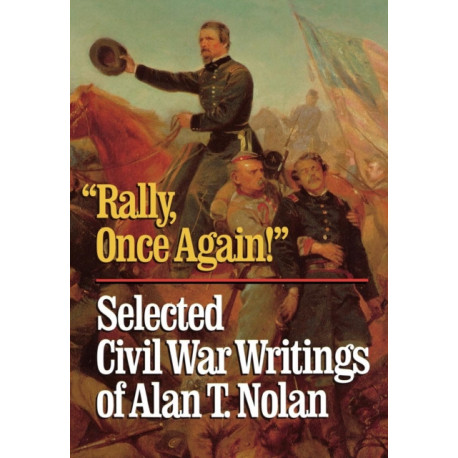 'Rally, Once Again!': Selected Civil War Writings