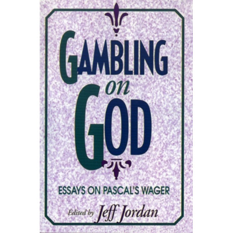 Gambling on God: Essays on Pascal's Wager
