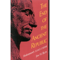 The End of the Ancient Republic: Shakespeare's Julius Caesar