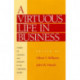 A Virtuous Life in Business: Stories of Courage and Integrity in the Corporate World