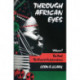 Through African Eyes: The Past, The Road to Independence, Volume 1