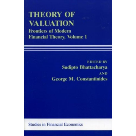 Theory of Valuation: Frontiers of Modern Financial Theory, Volume 1