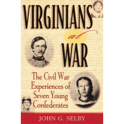 Virginians at War: The Civil War Experiences of Seven Young Confederates