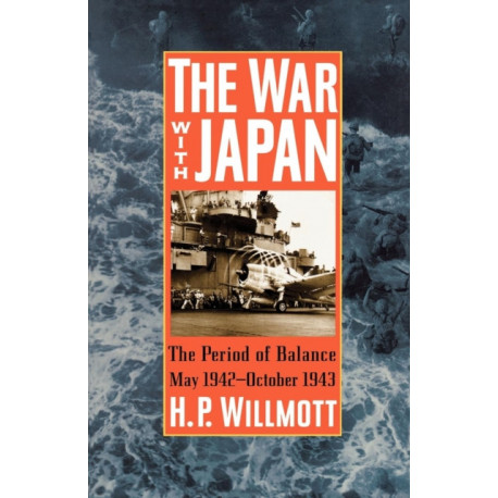 The War with Japan: The Period of Balance, May 1942-October 1943