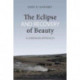 The Eclipse and Recovery of Beauty: A Lonergan Approach