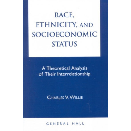Race, Ethnicity, and Socioeconomic Status: A Theoretical Analysis of Their Interrelationship