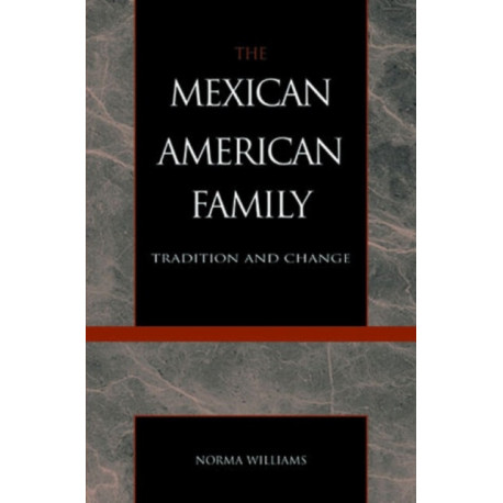 The Mexican American Family: Tradition and Change