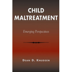 Child Maltreatment: Emerging Perspectives