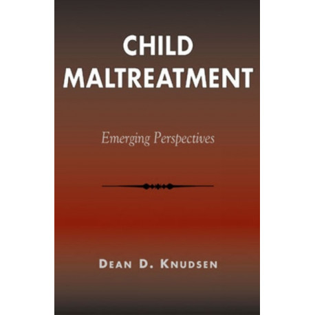 Child Maltreatment: Emerging Perspectives