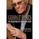 George Jones: The Life and Times of a Honky Tonk Legend