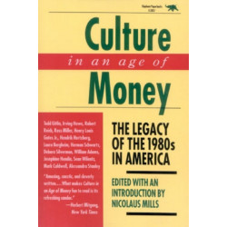 Culture in an Age of Money: The Legacy of the 1980s in America
