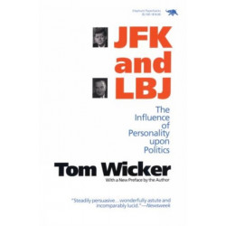 JFK and LBJ: The Influence of Personality Upon Politics
