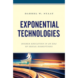 Exponential Technologies: Higher Education in an Era of Serial Disruptions