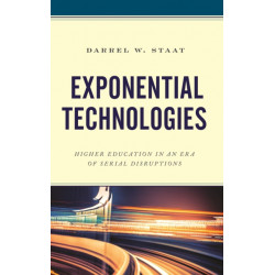 Exponential Technologies: Higher Education in an Era of Serial Disruptions