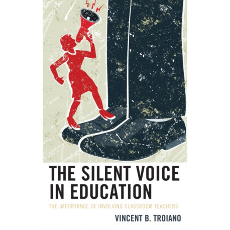 The Silent Voice in Education: The Importance of Involving Classroom Teachers