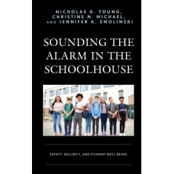 Sounding the Alarm in the Schoolhouse: Safety, Security, and Student Well-Being