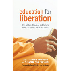 Education for Liberation: The Politics of Promise and Reform Inside and Beyond America’s Prisons