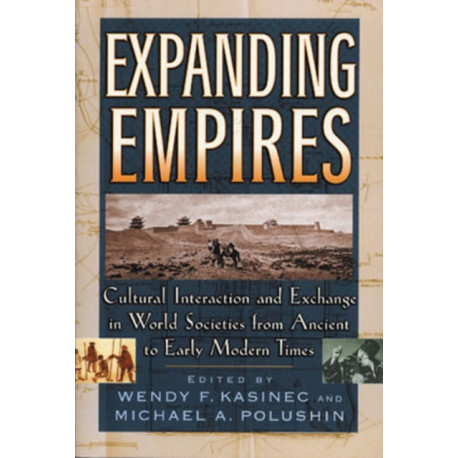 Expanding Empires: Cultural Interaction and Exchange in World Societies from Ancient to Early Modern Times
