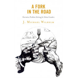 A Fork in the Road: Narrative Problem Solving for School Leaders