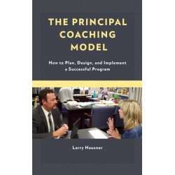 The Principal Coaching Model: How to Plan, Design, and Implement a Successful Program