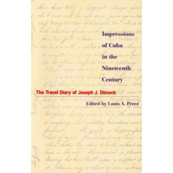 Impressions of Cuba in the Nineteenth Century: The Travel Diary of Joseph J. Dimock