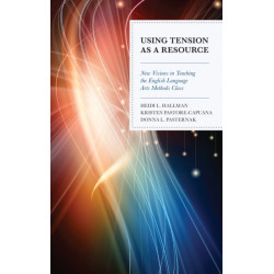 Using Tension as a Resource: New Visions in Teaching the English Language Arts Methods Class