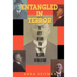 Entangled in Terror: The Azef Affair and the Russian Revolution