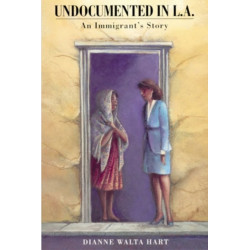 Undocumented in L.A.: An Immigrant's Story