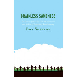 Brainless Sameness: The Demise of One-Size-Fits-All Instruction and the Rise of Competency Based Learning