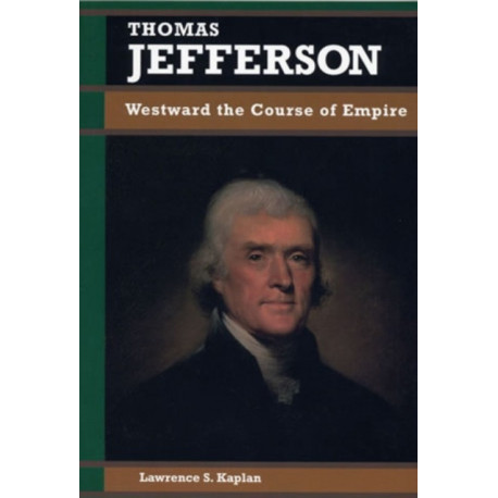 Thomas Jefferson: Westward the Course of Empire