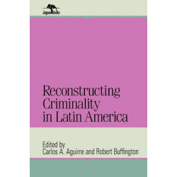 Reconstructing Criminality in Latin America