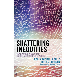 Shattering Inequities: Real-World Wisdom for School and District Leaders