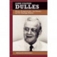 John Foster Dulles: Piety, Pragmatism, and Power in U.S. Foreign Policy