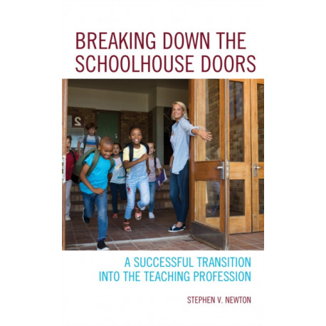 Breaking Down the Schoolhouse Doors: A Successful Transition into the Teaching Profession