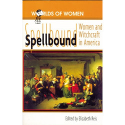 Spellbound: Woman and Witchcraft in America