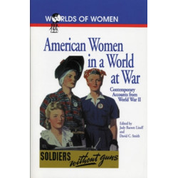 American Women in a World at War: Contemporary Accounts from World War II