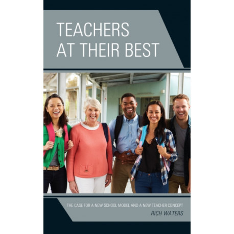 Teachers at Their Best: The Case for a New School Model and a New Teacher Concept
