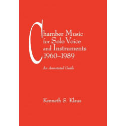 Chamber Music for Solo Voice & Instruments, 1960-1989: An Annotated Guide