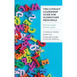 The Literacy Leadership Guide for Elementary Principals: Reclaiming Teacher Autonomy and Joy