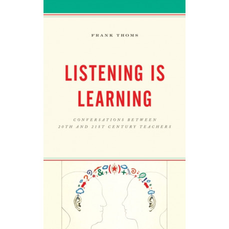 Listening Is Learning: Conversations between 20th and 21st Century Teachers