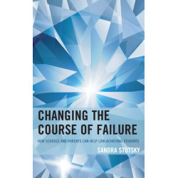 Changing the Course of Failure: How Schools and Parents Can Help Low-Achieving Students