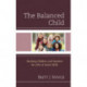 The Balanced Child: Teaching Children and Students the Gifts of Social Skills